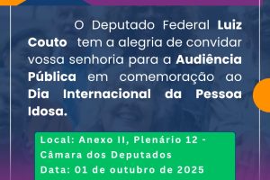 Deputado Luiz Couto propõe audiência pública em homenagem ao Dia Internacional da Pessoa Idosa